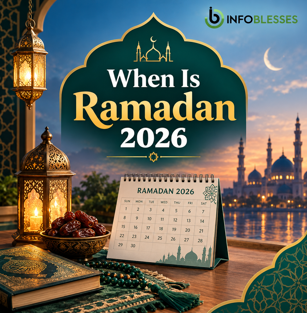 When Is Ramadan 2026? Dates, Start & What to Know