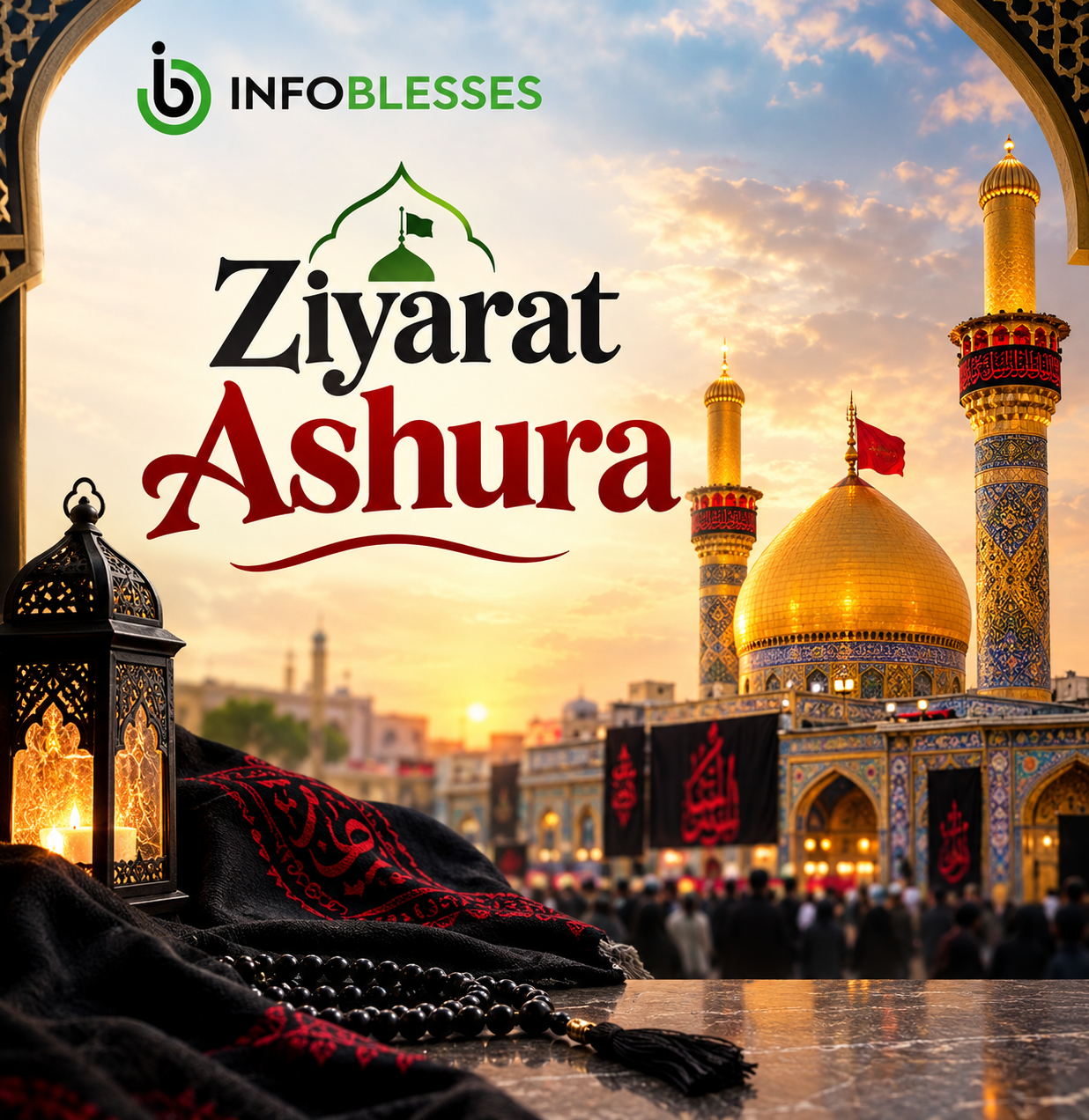 Ziyarat Ashura: Meaning, Benefits & How to Recite